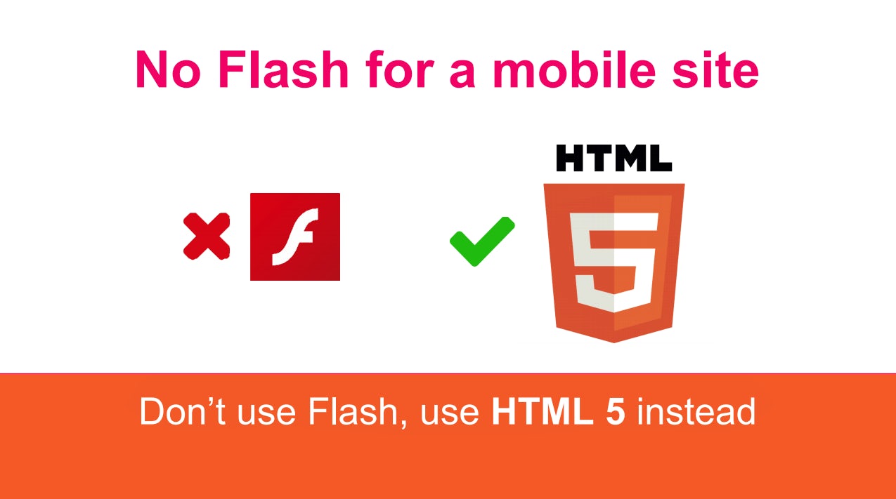 A presentation slide reading 'No flash for a mobile site', with a cross next to the Flash logo and a tick next to the HTML 5 logo.