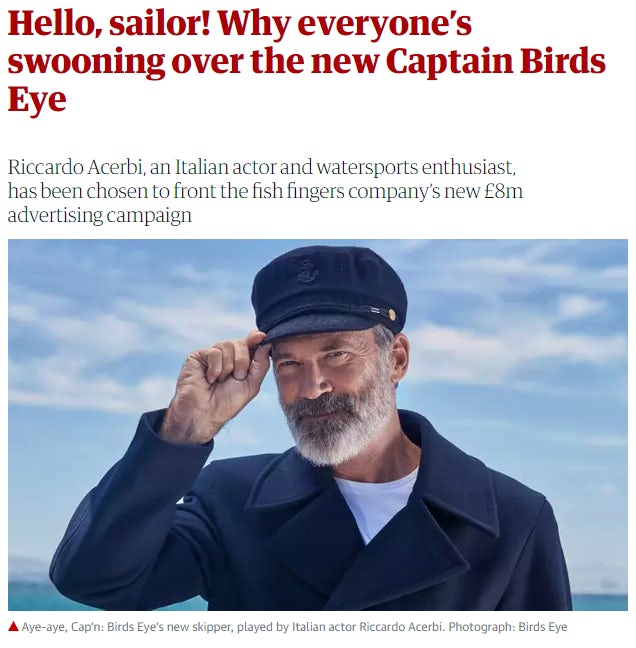 A Guardian article covering the new Birds Eye actor, with the headline: Hello, sailor! Why everyone's swooning over the new Captain Birds Eye