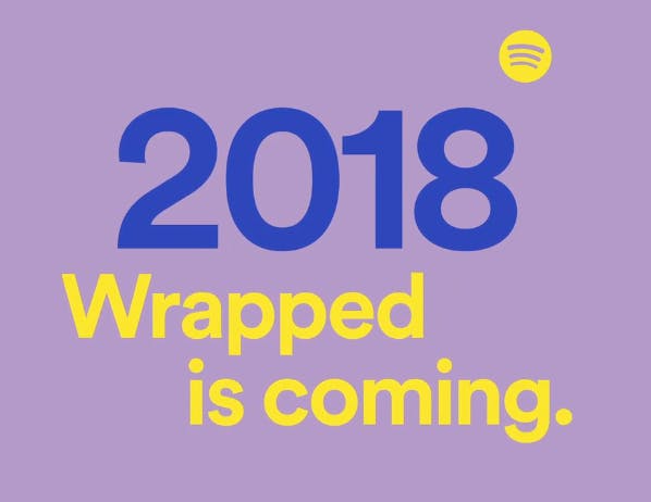 A Spotify graphic reading '2018 Wrapped is coming.'