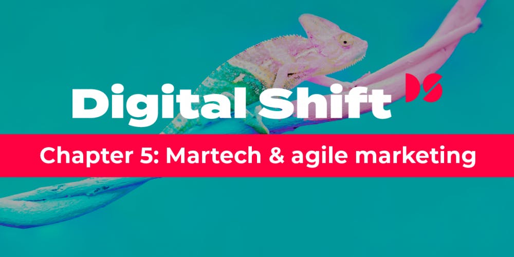 Digital Shift Q3 2020 Chater 5: Martech and agile marketing