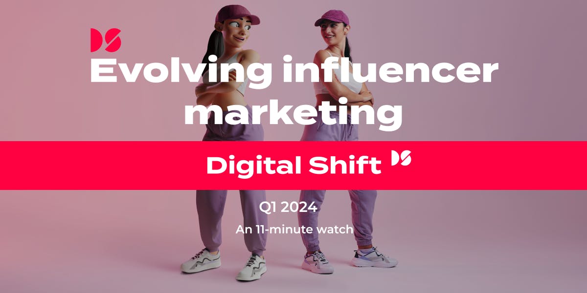 Evolving influencer marketing Digital Shift Q1 2024