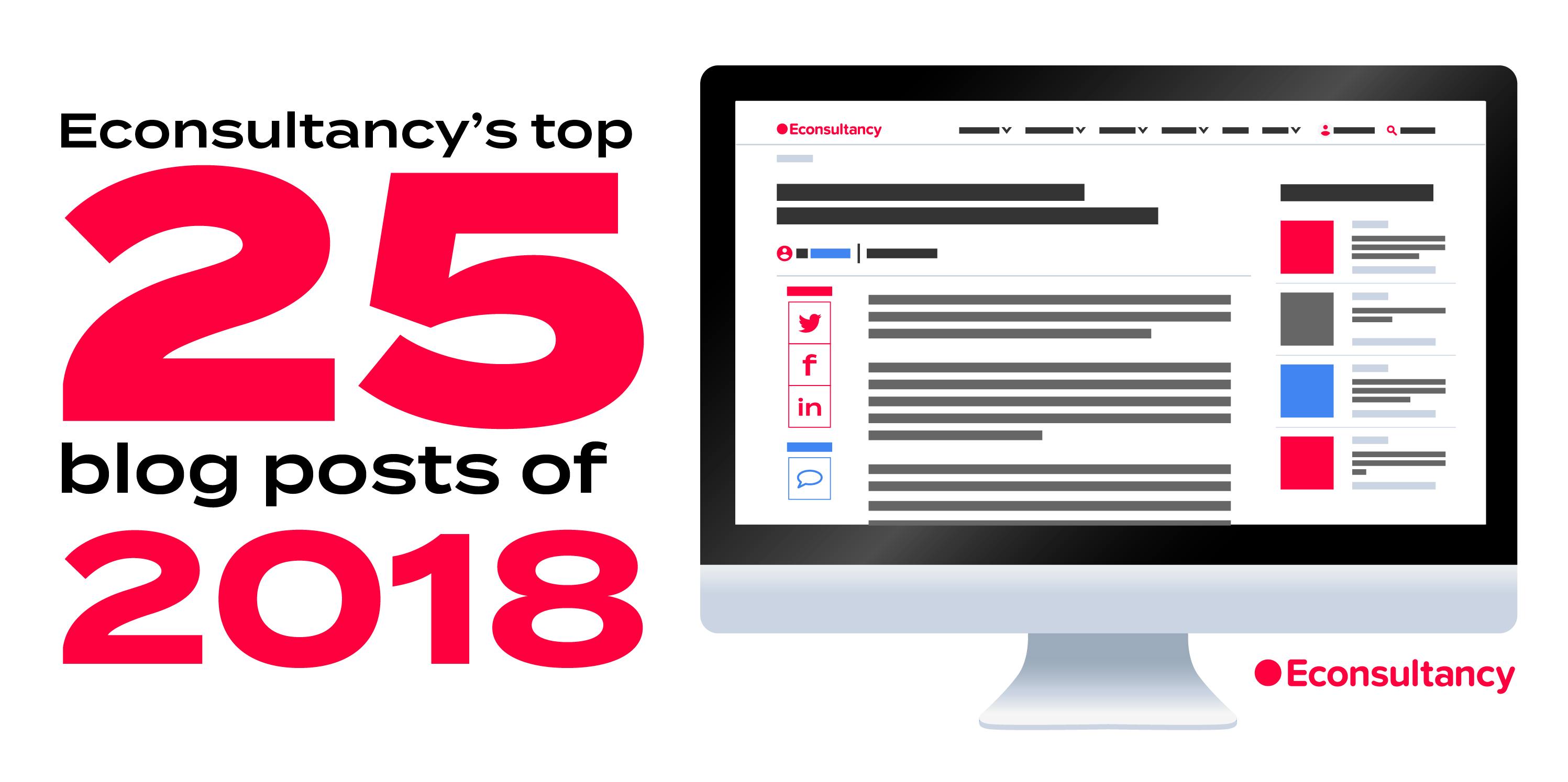 Econsultancy’s top 25 blog posts of 2018